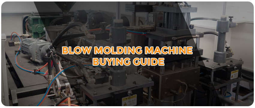 Blow Molding Machine Buying Guide